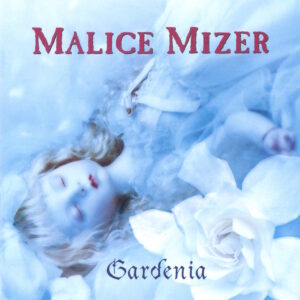 Gardenia – Single - MALICE MIZER